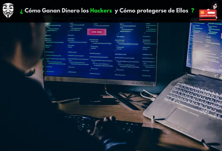 ¿ Cómo Ganan Dinero los Hackers y Cómo Protegerse de Ellos?