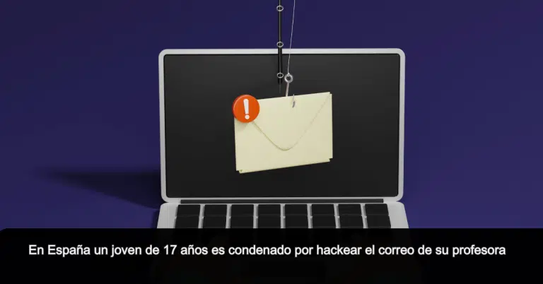 En españa un joven de 17 años es condenado por hackear el correo de su profesora hacker email noticia